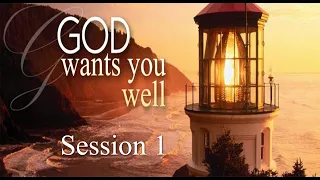 God Wants You Well (Session 1) - Dr. Larry Ollison
