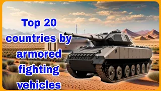 Top 20 countries by Armored fighting vehicles strength