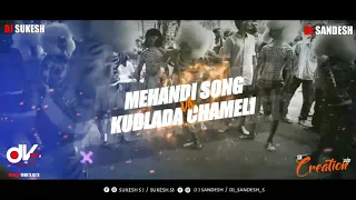 MEHANDHI SONG VS KUDLADA CHAMELI PILI MIX DJ SANDESH &  DJ SUKESH