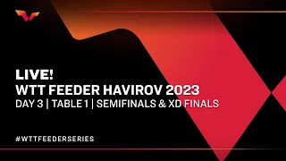 LIVE! | T1 | Day 3 | WTT Feeder Havirov 2023 | Semifinals & XD Final