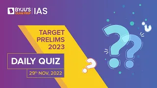 Daily Quiz (29-Nov-2022) for UPSC Prelims, CSE | General Knowledge (GK) & Current Affairs Questions