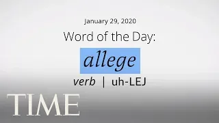 Word Of The Day: ALLEGE | Merriam-Webster Word Of The Day | TIME