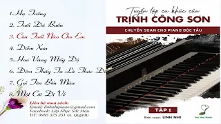 ĐỘC TẤU PIANO Trịnh Công Sơn - Những Ca Khúc Được Yêu Thích Tập 1 | Linh Nhi