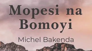 Mopesi na Bomoyi - Michel Bakenda (lyrics/parole/songtext)