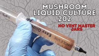 HOW TO MAKE LIQUID CULTURE FOR MUSHROOM GROWING, Non-Vented Lid Jars from Start to Finish