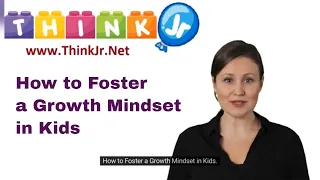 How to Foster a Growth Mindset in Kids | Parenting resources | ThinkJr