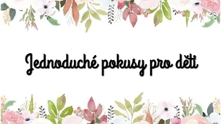 Jednoduché pokusy pro děti 🎨🧪 ✂️ **z dostupných surovin**