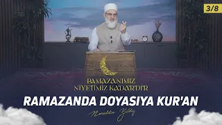 Ramazanda Doyasıya Kur'an | Ramazanımız Niyetimiz Kadardır 3/8 | Nureddin YILDIZ