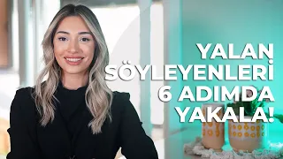 Yalan Söyleyenleri 6 Adımda Yakala!