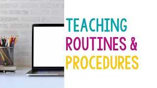 Teaching Routines and Procedures
