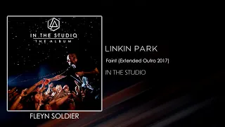 Linkin Park - Faint (Extended Outro 2017) [STUDIO VERSION]