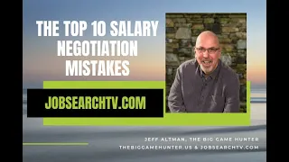 The Top 10 Salary Negotiation Mistakes | JobSearchTV.com