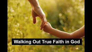 Walking Out True Faith in God (Subtitles in 70 Languages)