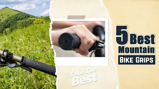 5 Best Mountain Bike Grips