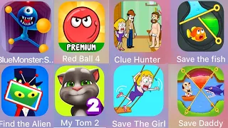 Red Ball 4,Find the Alien,Save The Fish,Save The Girl,Save Daddy,Blue Monster,Clue Hunter,My Tom 2
