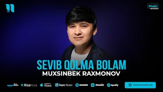 Muxsinbek Raxmonov - Sevib qolma bolam (audio 2023)