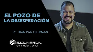 EL POZO DE LA DESESPERACIÓN - Juan Pablo Lerman Predicas