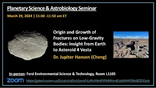 Spring 2024 PSAS, Dr. Jupiter (Cheng) Hansen: 'Origins & Growth of Fractures on Low Gravity Bodies'