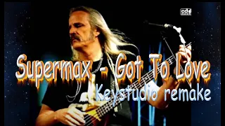 Supermax - Got To Love (Keystudio remake)