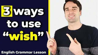 WISH! 3 Ways to use "wish" correctly - English Grammar Lesson