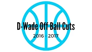 D Wade - Off Ball Cuts