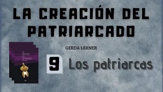 9. Cap VIII. Los patriarcas. LA CREACIÓN DEL PATRIARCADO (Audiolibro) - GERDA LERNER