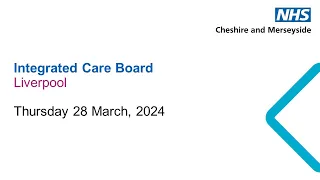 NHS Cheshire and Merseyside Integrated Care Board – 28 March 2024