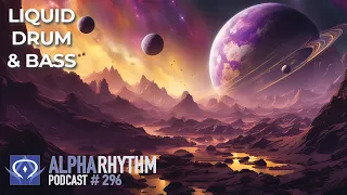 Alpha Rhythm Drum & Bass Podcast LIVE (Episode 296)