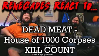 Renegades React to... @DeadMeat - House of 1000 Corpses | KILL COUNT