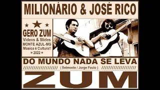 Milionário & José Rico - Do Mundo Nada Se Leva - Gero_Zum...