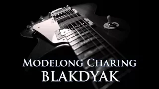 BLAKDYAK - Modelong Charing [HQ AUDIO]