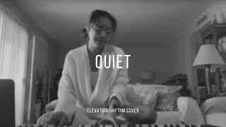 Quiet - Elevation Rhythm (Cover)