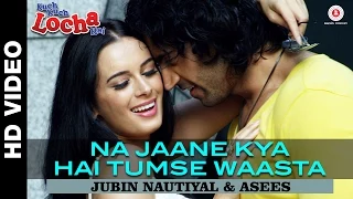 Na Jaane Kya Hai Tumse Waasta | Kuch Kuch Locha Hai | Navdeep & Evelyn | Jubin Nautiyal Asees Kaur