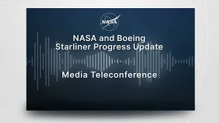 Media Briefing: NASA and Boeing Starliner Progress Update (Aug. 25, 2022)