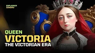 Queen Victoria and the Victorian Era: A Reign of Change and Transformation