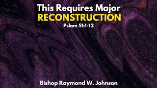 2/12/2023 | Sunday Morning Worship Service: This Requires Major Reconstruction - Bishop Johnson