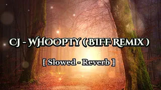 CJ - WHOOPTY ( BIFF Remix ) Slowed - Reverb