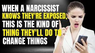 When A Narcissist Knows They're Exposed, This Is The Kind Of Thing They'll Do To Change Things | NPD