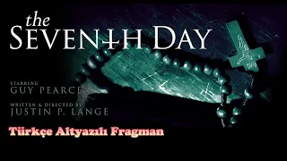 The Seventh Day Türkçe Altyazılı Fragmanı