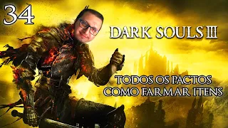 DARK SOULS 3 2020 COMPLETO #34 - TODOS OS PACTOS EXPLICADOS COMO FARMAR TODOS OS ITENS