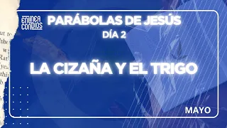 PLAN TEMÁTICO DE LECTURA BÍBLICA (MAYO) / DÍA 2/  LA CIZAÑA Y EL TRIGO