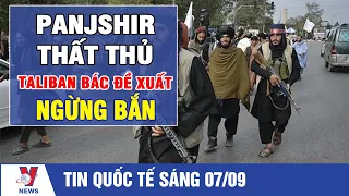 Tin Quốc Tế Mới Nhất sáng 7/9: Taliban Bác Đề Xuất Ngừng Bắn, Tuyên Bố Kiểm Soát Hoàn Toàn Panjshir