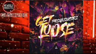 Frequencerz - Get Loose (Extended Mix) (Hardstyle/Hard) (RG) (MWH)™