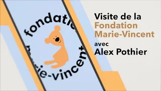 Alex visite la Fondation Marie-Vincent