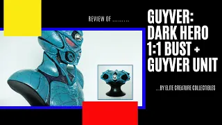 Review of the Guyver: Dark Hero 1:1 bust and Guyver Unit by Elite Creature Collectibles
