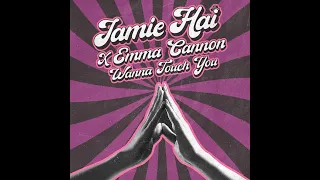 Jamie Hai & Emma Cannon - Wanna Touch You (Extended Mix) || Garage Shared || 2024 || Premiere