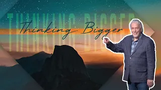 Thinking Bigger | Pastor Jack Holt at The River