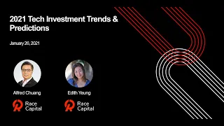 2021 Tech Investment Trends Predictions Race Capital with Alfred Chuang and Edith Yeung
