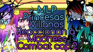 MLP Princesas y Villanos Reaccionan a Madness Combat Cap.2 ❤️✨