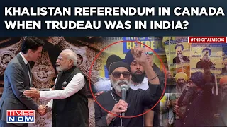 Canada 'Khalistani Referendum: Trudeau's Free Run To Anti-India Thugs Even As Modi Reads 'Riot Act'?